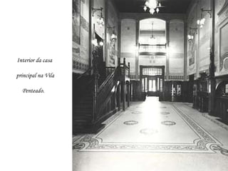 Interior da casa  principal na Vila Penteado.   