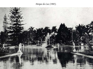Parque da Luz (1907).   