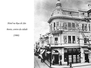 Hotel na Rua de São  Bento, centro da cidade (1908)   