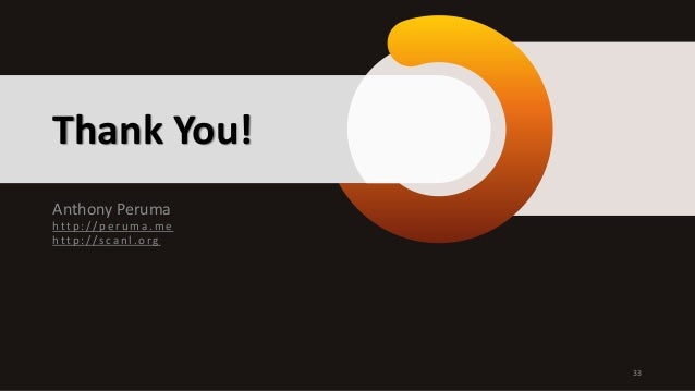 Thank You!
33
Anthony Peruma
h t t p : / / p e r u m a . m e
h t t p : / / s c a n l . o r g
 