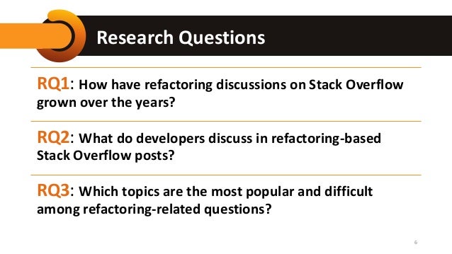 Research Questions
6
RQ1: How have refactoring discussions on Stack Overflow
grown over the years?
RQ2: What do developers discuss in refactoring-based
Stack Overflow posts?
RQ3: Which topics are the most popular and difficult
among refactoring-related questions?
 