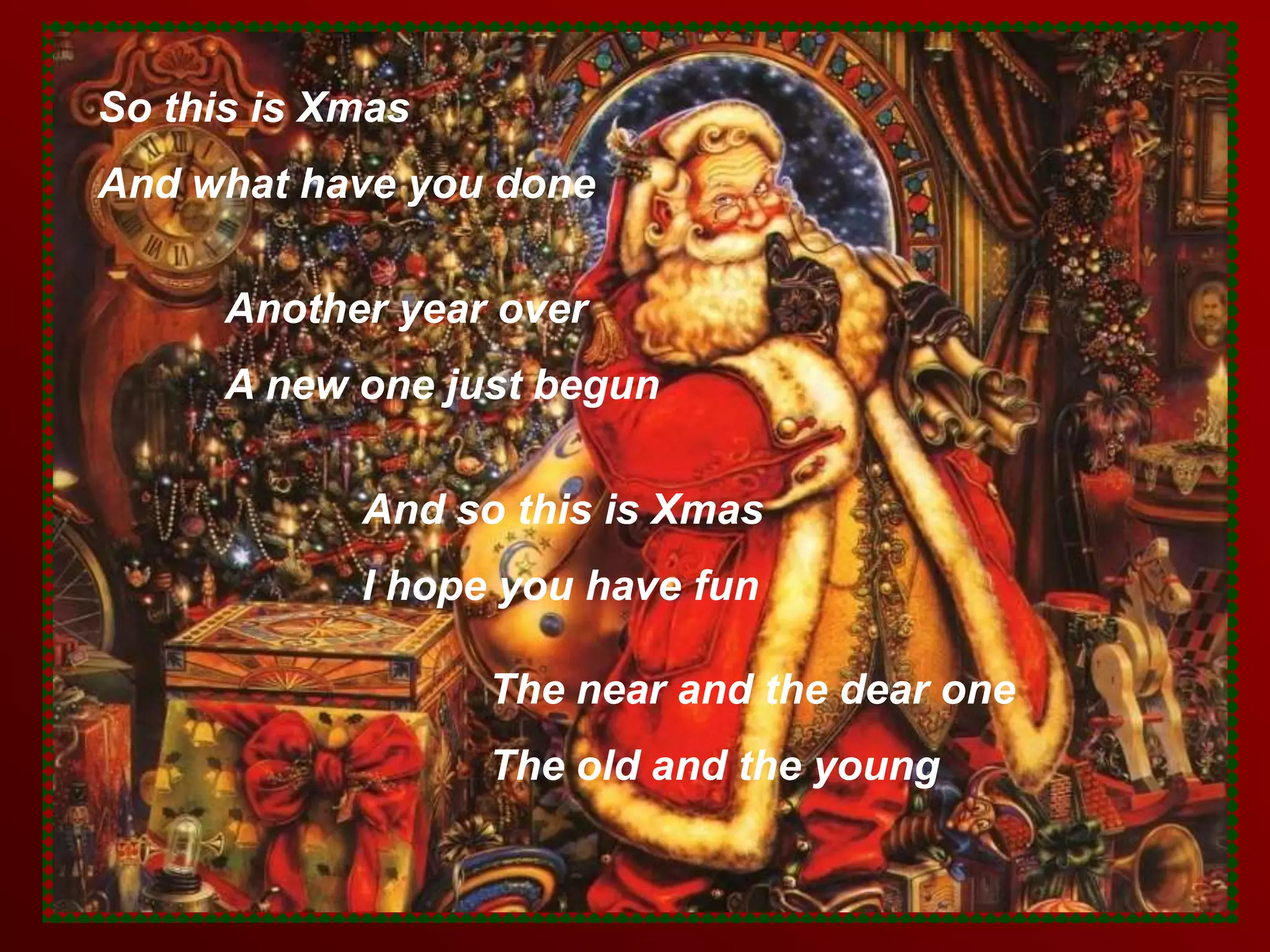 So this is XmasAnd what have you doneAnother year overA new one just begunAnd so this is XmasI hope you have funThe near and the dear oneThe old and the young 