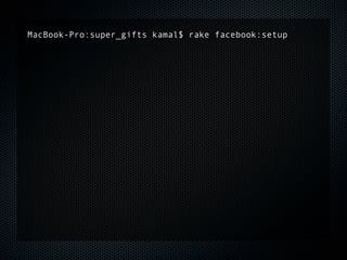 MacBook-Pro:super_gifts kamal$ rake facebook:setup
 