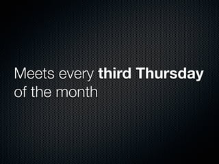 Meets every third Thursday
of the month
 