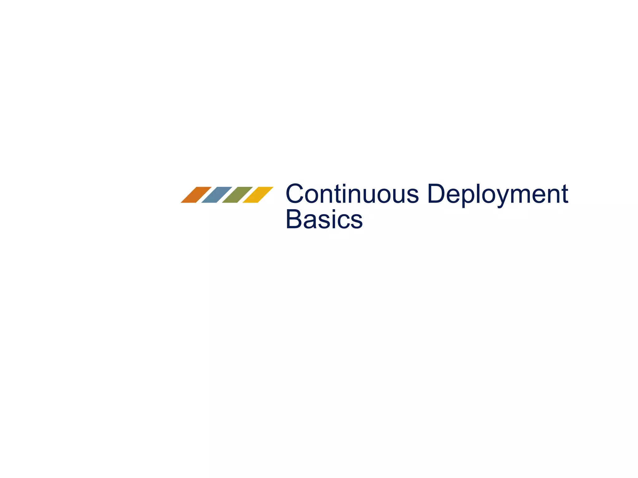 Continuous Deployment
Basics
 