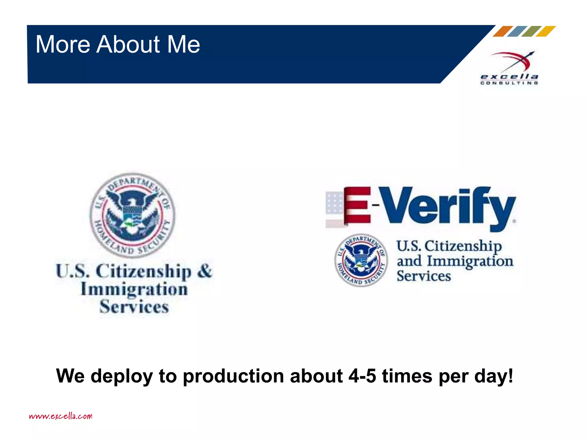 More About Me
We deploy to production about 4-5 times per day!
 