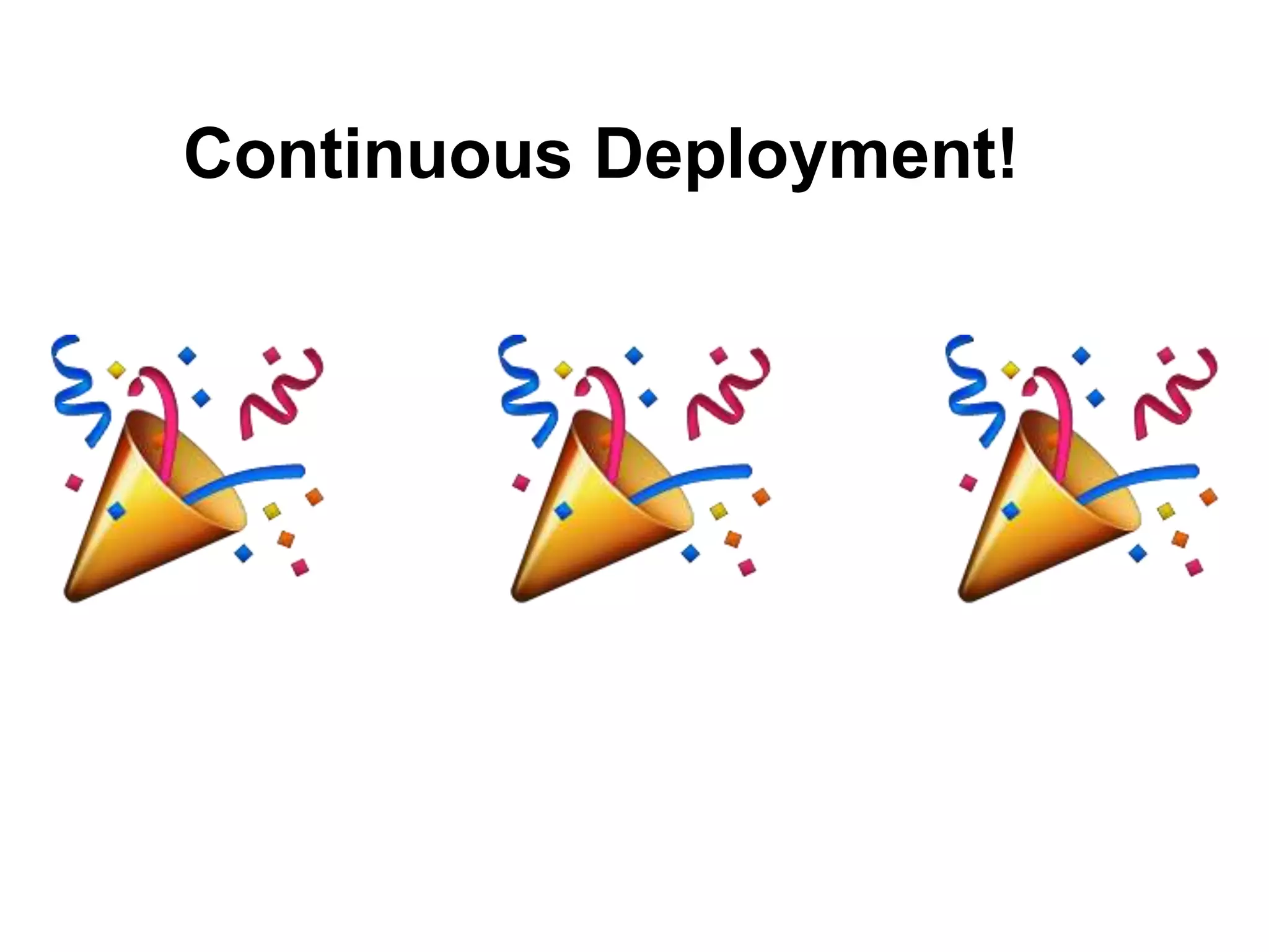 Continuous Deployment!
 
