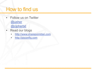 @usher
@ciphertxt

  http://www.sharepointdan.com
  http://psconfig.com
 