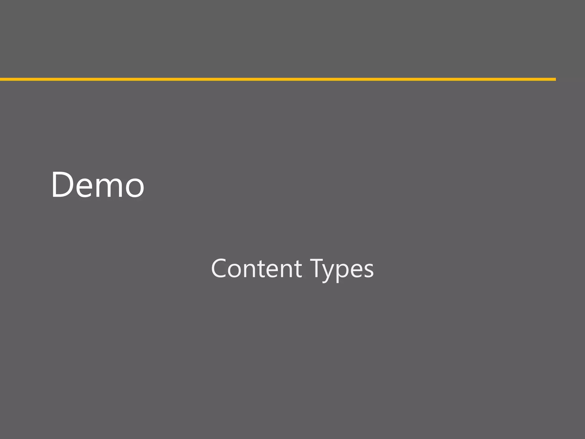 Demo

       Content Types
 