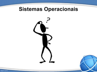 Sistemas Operacionais
 