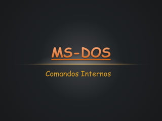 Comandos Internos
 