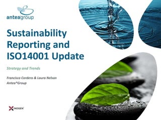 Sustainability
Reporting and
ISO14001 Update
Francisco Cordero & Laura Nelson
Antea®Group
Strategy and Trends
 