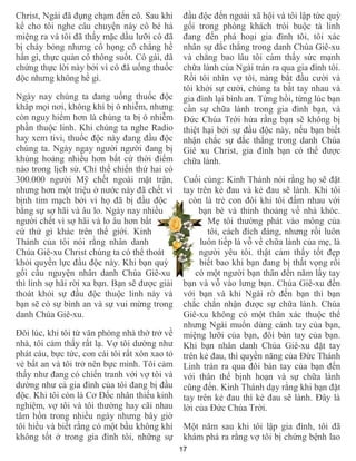 17
Christ, Ngài đã đụng chạm đến cô. Sau khi
kể cho tôi nghe câu chuyện này cô bé hả
miệng ra và tôi đã thấy mặc dầu lưỡi cô đã
bị cháy bỏng nhưng cổ họng cô chẳng hề
hấn gì, thực quản cô thông suốt. Cô gái, đã
chứng thực lời này bởi vì cô đã uống thuốc
độc nhưng không hề gì.
Ngày nay chúng ta đang uống thuốc độc
khắp mọi nơi, không khí bị ô nhiễm, nhưng
còn nguy hiểm hơn là chúng ta bị ô nhiễm
phần thuộc linh. Khi chúng ta nghe Radio
hay xem tivi, thuốc độc này đang đầu độc
chúng ta. Ngày ngay người người đang bị
khủng hoảng nhiều hơn bất cứ thời điểm
nào trong lịch sử. Chỉ thế chiến thứ hai có
300.000 người Mỹ chết ngoài mặt trận,
nhưng hơn một triệu ở nước này đã chết vì
bịnh tim mạch bởi vì họ đã bị đầu độc
bằng sự sợ hãi và âu lo. Ngày nay nhiều
người chết vì sợ hãi và lo âu hơn bất
cứ thứ gì khác trên thế giới. Kinh
Thánh của tôi nói rằng nhân danh
Chúa Giê-xu Christ chúng ta có thể thoát
khỏi quyền lực đầu độc này. Khi bạn quỳ
gối cầu nguyện nhân danh Chúa Giê-xu
thì linh sợ hãi rời xa bạn. Bạn sẽ được giải
thoát khỏi sự đầu độc thuộc linh này và
bạn sẽ có sự bình an và sự vui mừng trong
danh Chúa Giê-xu.
Đôi lúc, khi tôi từ văn phòng nhà thờ trở về
nhà, tôi cảm thấy rất lạ. Vợ tôi dường như
phát cáu, bực tức, con cái tôi rất xôn xao tỏ
vẻ bất an và tôi trở nên bực mình. Tôi cảm
thấy như đang có chiến tranh với vợ tôi và
dường như cả gia đình của tôi đang bị đầu
độc. Khi tôi còn là Cơ Đốc nhân thiếu kinh
nghiệm, vợ tôi và tôi thường hay cãi nhau
tâm hồn trong nhiều ngày nhưng bây giờ
tôi hiều và biết rằng có một bầu không khí
không tốt ở trong gia đình tôi, những sự
đầu độc đến ngoài xã hội và tôi lập tức quỳ
gối trong phòng khách trói buộc tà linh
đang đến phá hoại gia đình tôi, tôi xác
nhân sự đắc thắng trong danh Chúa Giê-xu
và chẳng bao lâu tôi cảm thấy sức mạnh
chữa lành của Ngài tràn ra qua gia đình tôi.
Rồi tôi nhìn vợ tôi, nàng bắt đầu cười và
tôi khởi sự cười, chúng ta bắt tay nhau và
gia đình lại bình an. Từng hồi, từng lúc bạn
cần sự chữa lành trong gia đình bạn, và
Đức Chúa Trời hứa rằng bạn sẽ không bị
thiệt hại bởi sự đầu độc này, nếu bạn biết
nhận chắc sự đắc thắng trong danh Chúa
Giê xu Christ, gia đình bạn có thể được
chữa lành.
Cuối cùng: Kinh Thánh nói rằng họ sẽ đặt
tay trên kẻ đau và kẻ đau sẽ lành. Khi tôi
còn là trẻ con đôi khi tôi đấm nhau với
bạn bè và thỉnh thoảng về nhà khóc.
Mẹ tôi thường phát vào mông của
tôi, cách đích đáng, nhưng rồi luôn
luôn tiếp là vỗ về chữa lành của mẹ, là
người yêu tôi. thật cảm thấy tốt đẹp
biết bao khi bạn đang bị thất vọng rồi
có một người bạn thân đến năm lấy tay
bạn và vỗ vào lưng bạn. Chúa Giê-xu đến
với bạn và khi Ngài rờ đến bạn thì bạn
chắc chắn nhận được sự chữa lành. Chúa
Giê-xu không có một thân xác thuộc thể
nhưng Ngài muốn dùng cánh tay của bạn,
miệng lưỡi của bạn, đôi bàn tay của bạn.
Khi bạn nhân danh Chúa Giê-xu đặt tay
trên kẻ đau, thì quyền năng của Đức Thánh
Linh tràn ra qua đôi bàn tay của bạn đến
với thân thể bịnh hoạn và sự chữa lành
cũng đến. Kinh Thánh dạy rằng khi bạn đặt
tay trên kẻ đau thì kẻ đau sẽ lành. Đây là
lời của Đức Chúa Trời.
Một năm sau khi tôi lập gia đình, tôi đã
khám phá ra rằng vợ tôi bị chứng bệnh lao
 