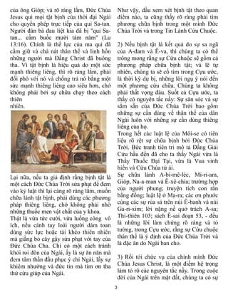 3
của ông Gióp; và rõ ràng lắm, Đức Chúa
Jesus qui mọi tật bịnh của thời đại Ngài
cho quyền phép trực tiếp của quỉ Sa-tan.
Người đàn bà đau liệt kia đã bị "quỉ Sa-
tan... cầm buồc mười tám năm" (Lu
13:16). Chính là thế lực của ma quỉ đã
cầm giữ và chà nát thân thể và linh hồn
những người mà Đấng Christ đã buông
tha. Vì tật bịnh là hiệu quả do một sức
mạnh thiêng liêng, thì rõ ràng lắm, phải
đối phó với nó và chống trả nó bằng một
sức mạnh thiêng liêng cao siêu hơn, chớ
không phải bởi sự chữa chạy theo cách
thiên
nhiên.
Lại nữa, nếu ta giả định rằng bịnh tật là
một cách Đức Chúa Trời sửa phạt để đem
vào kỷ luật thì lại càng rõ ràng lắm, muốn
chữa lành tật bịnh, phải dùng các phương
pháp thiêng liêng, chớ không phải nhờ
những thuốc men vật chất của y khoa.
Thật là vừa tức cười, vừa luống công vô
ích, nếu cánh tay loài người dám toan
dùng sức lực hoặc tài khéo thiên nhiên
mà giằng bỏ cây gậy sửa phạt với tay của
Đức Chúa Cha. Chỉ có một cách tránh
khỏi roi đòn của Ngài, ấy là sự ăn năn mà
đem tâm thần đầu phục ý chỉ Ngài, lấy sự
khiêm nhường và đức tin mà tìm ơn tha
thứ cứu giúp của Ngài.
Như vậy, dầu xem xét bịnh tật theo quan
điểm nào, ta cũng thấy rõ ràng phải tìm
phương chữa bịnh trong một mình Đức
Chúa Trời và trong Tin Lành Cứu Chuộc.
2) Nếu bịnh tật là kết quả do sự sa ngã
của A-đam và Ê-va, thì chúng ta có thể
trông mong rằng sự Cứu chuộc sẽ gồm cả
phương pháp chữa bịnh tật; và lẽ tự
nhiên, chúng ta sẽ cố tìm trong Cựu ước,
là thời kỳ dự bị, những lời ngụ ý nói đến
một phương cứu chữa. Chúng ta không
phải thất vọng đâu. Suốt cả Cựu ước, ta
thấy có nguyên tắc nầy: Sự săn sóc và sự
sắm sẵn của Đức Chúa Trời bao gồm
những sự cần dùng về thân thể của dân
Ngài luôn với những sự cần dùng thiêng
liêng của họ.
Trong hết các luật lệ của Môi-se có tiên
liệu rõ rệt sự chữa bịnh bởi Đức Chúa
Trời. Bức tranh tiên tri mô tả Đấng Giải
Cứu hầu đến đã cho ta thấy Ngài vừa là
Thầy Thuốc Đại Tại, vừa là Vua vinh
hiển và Cứu Chúa từ ái.
Sự chữa lành A-bi-mê-léc, Mi-ri-am,
Gióp, Na-a-man và Ê-xê-chia; trường hợp
của người phung; truyện tích con rắn
bằng đồng; luật lệ ở Ma-ra; các ơn phước
cùng các sự rủa sả trên núi Ê-banh và núi
Ga-ri-xim; lời nặng nề quở trách A-sa;
Thi-thiên 103; sách Ê-sai đoạn 53, - đều
là những lời làm chứng rõ ràng và tỏ
tường, trong Cựu ước, rằng sự Cứu chuộc
thân thể là ý định của Đức Chúa Trời và
là đặc ân do Ngài ban cho.
3) Rồi tới chức vụ của chính mình Đức
Chúa Jesus Christ, là một điềm hệ trọng
làm tỏ rõ các nguyên tắc nầy. Trong cuộc
đời của Ngài trên mặt đất, chúng ta có sự
 