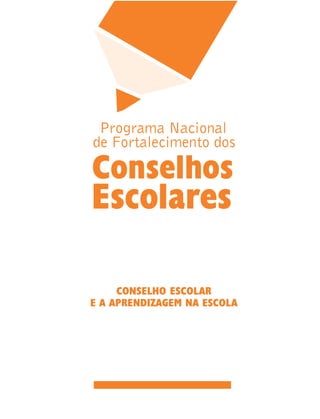 CONSELHO ESCOLAR
E A APRENDIZAGEM NA ESCOLA
 