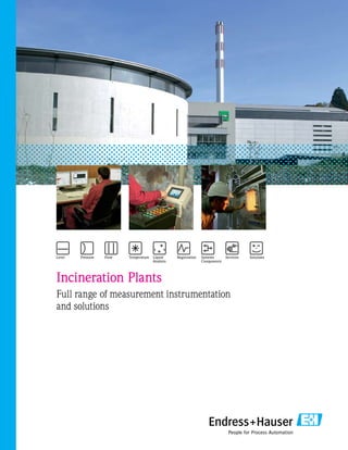 Incineration Plants
Full range of measurement instrumentation
and solutions
 