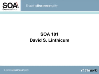 SOA 101 David S. Linthicum 