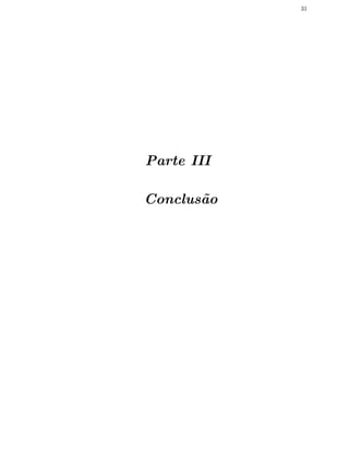 31
Parte III
Conclus˜ao
 