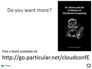 Do you want more?
Free e-book available at:
http://go.particular.net/cloudconfE