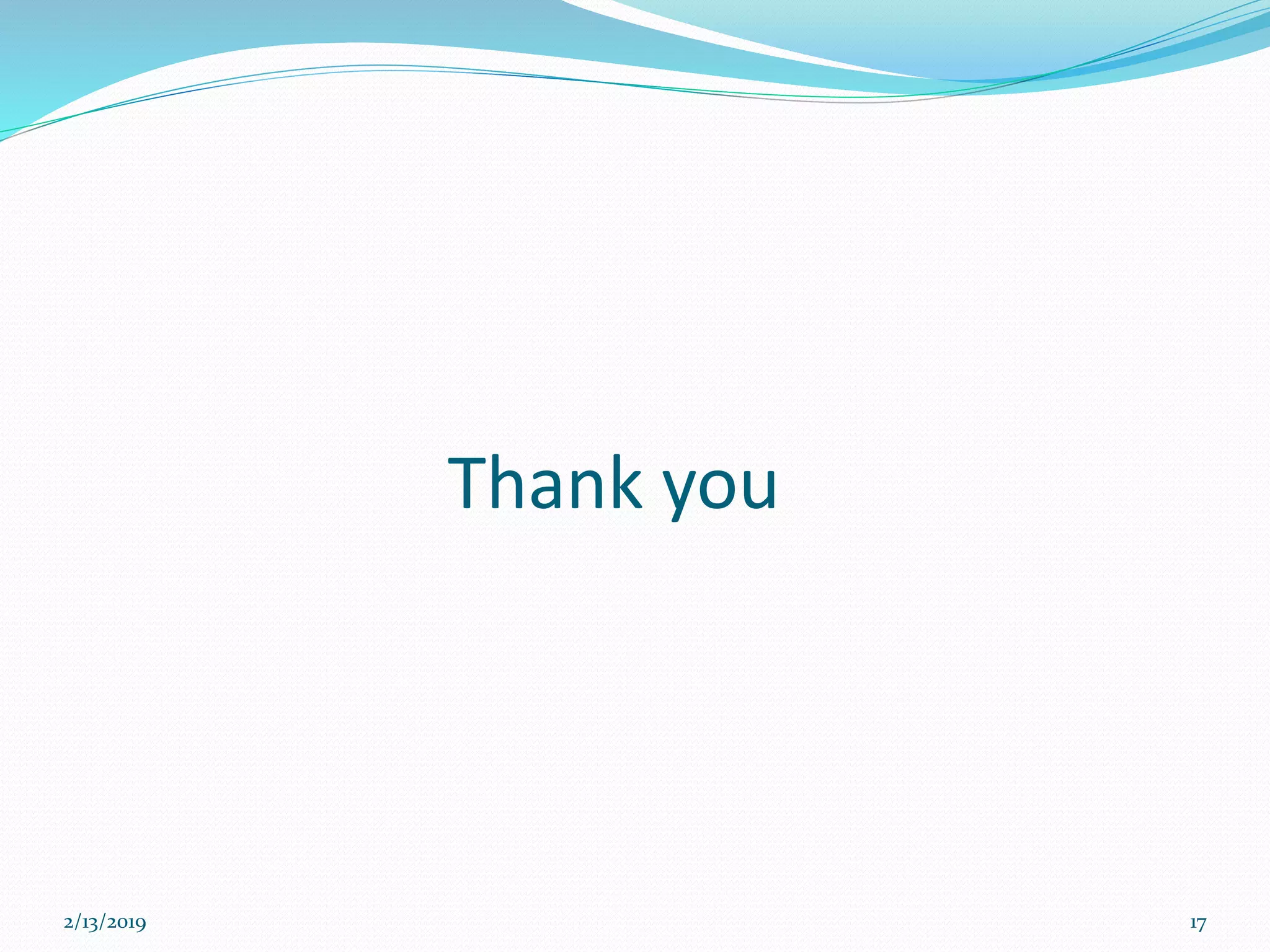 Thank you
2/13/2019 17
 