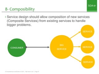 SOA-tr
8- Composibility
› Service design should allow composition of new services
  (Composite Services) from existing ser...