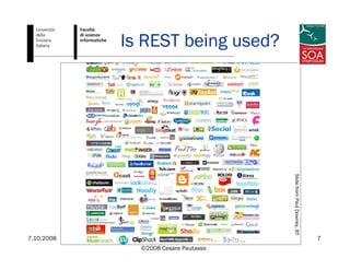 7.10.2008 SOA Symposium 2008, Amsterdam
©2008 Cesare Pautasso
7
Is REST being used?
SlidefromPaulDowney,BT
 