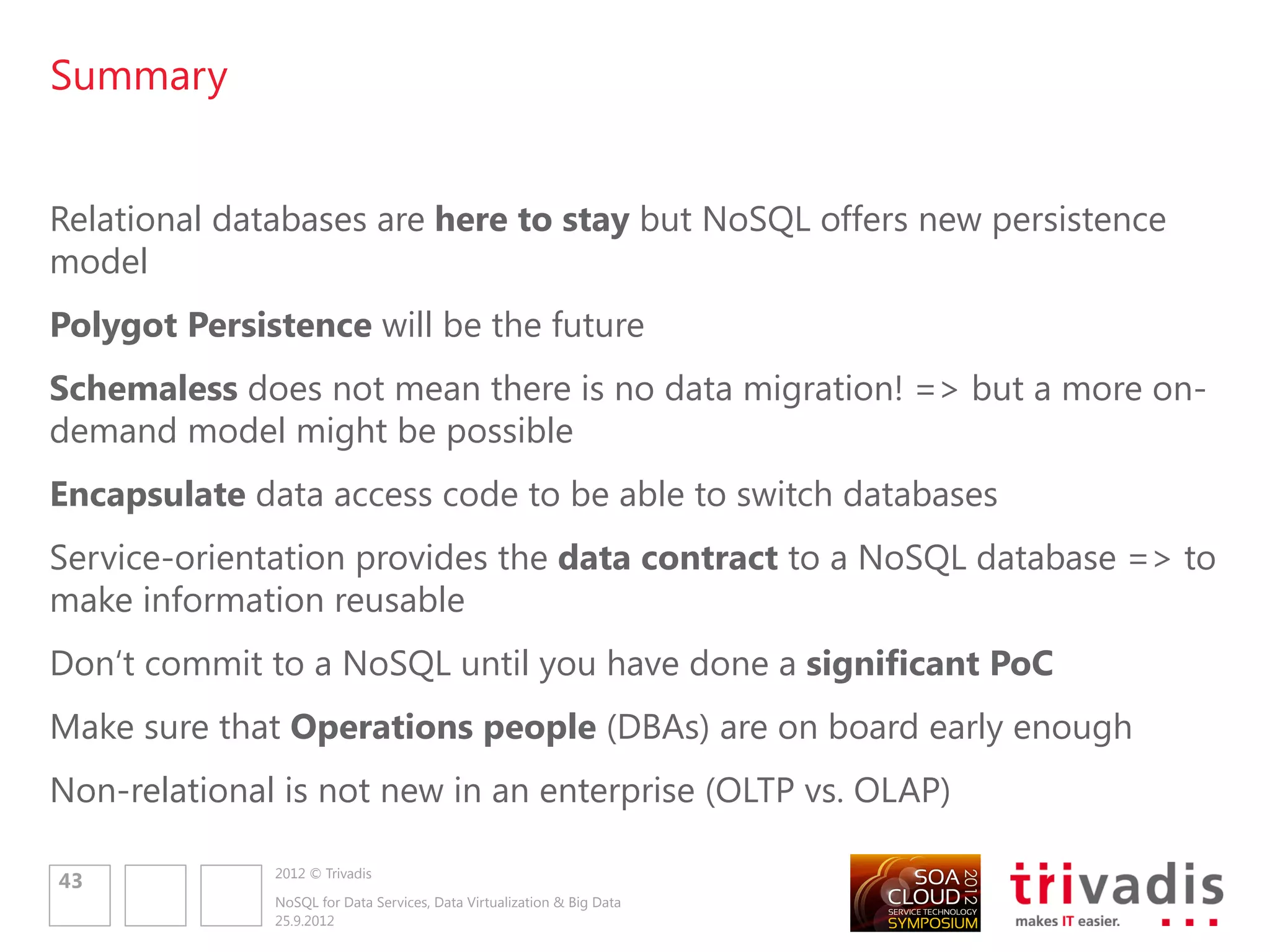 Further Information




           2012 © Trivadis
45
           NoSQL for Data Services, Data Virtualization & Big Data
           25.9.2012
 