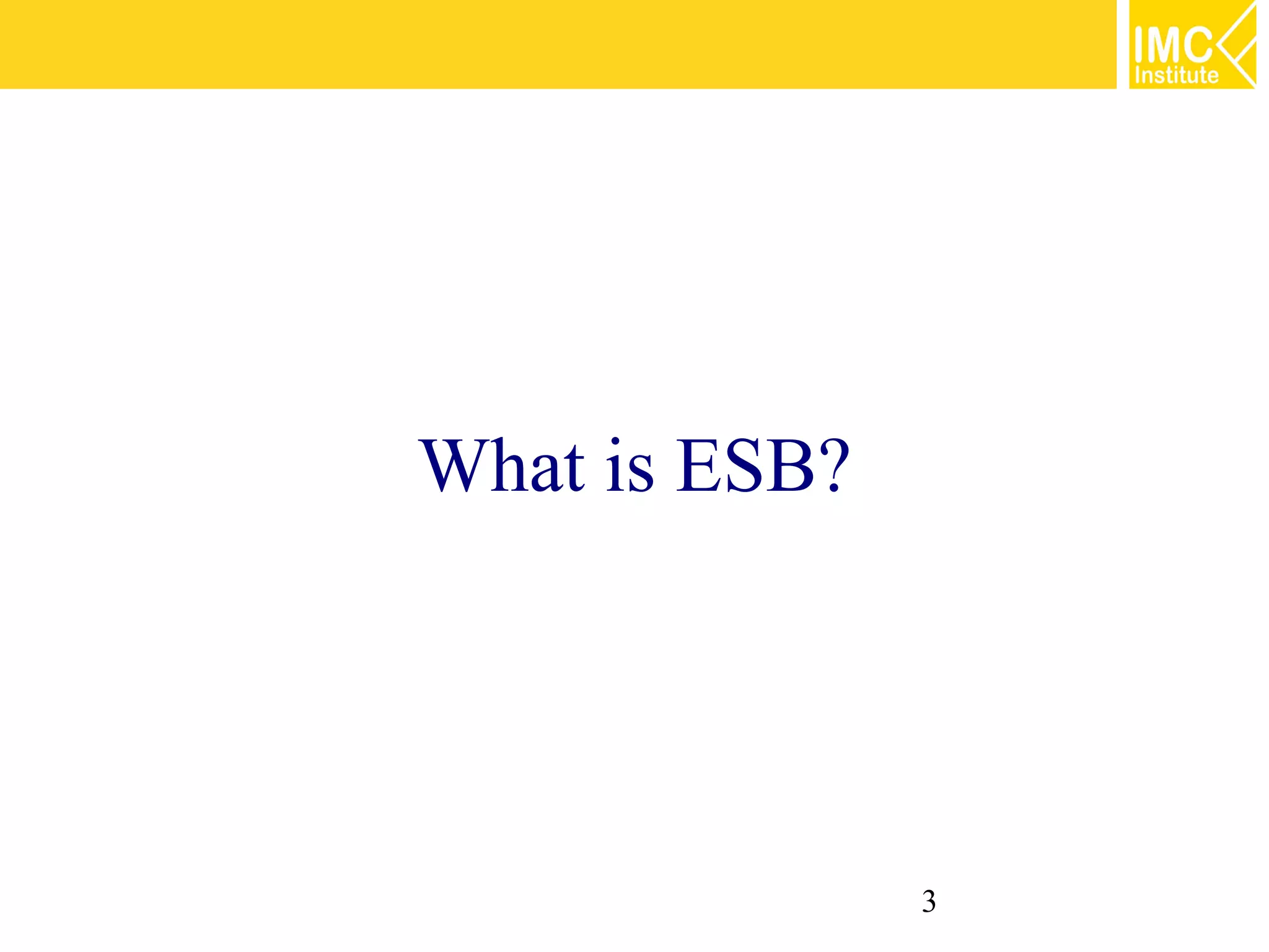 What is ESB?




               3
 