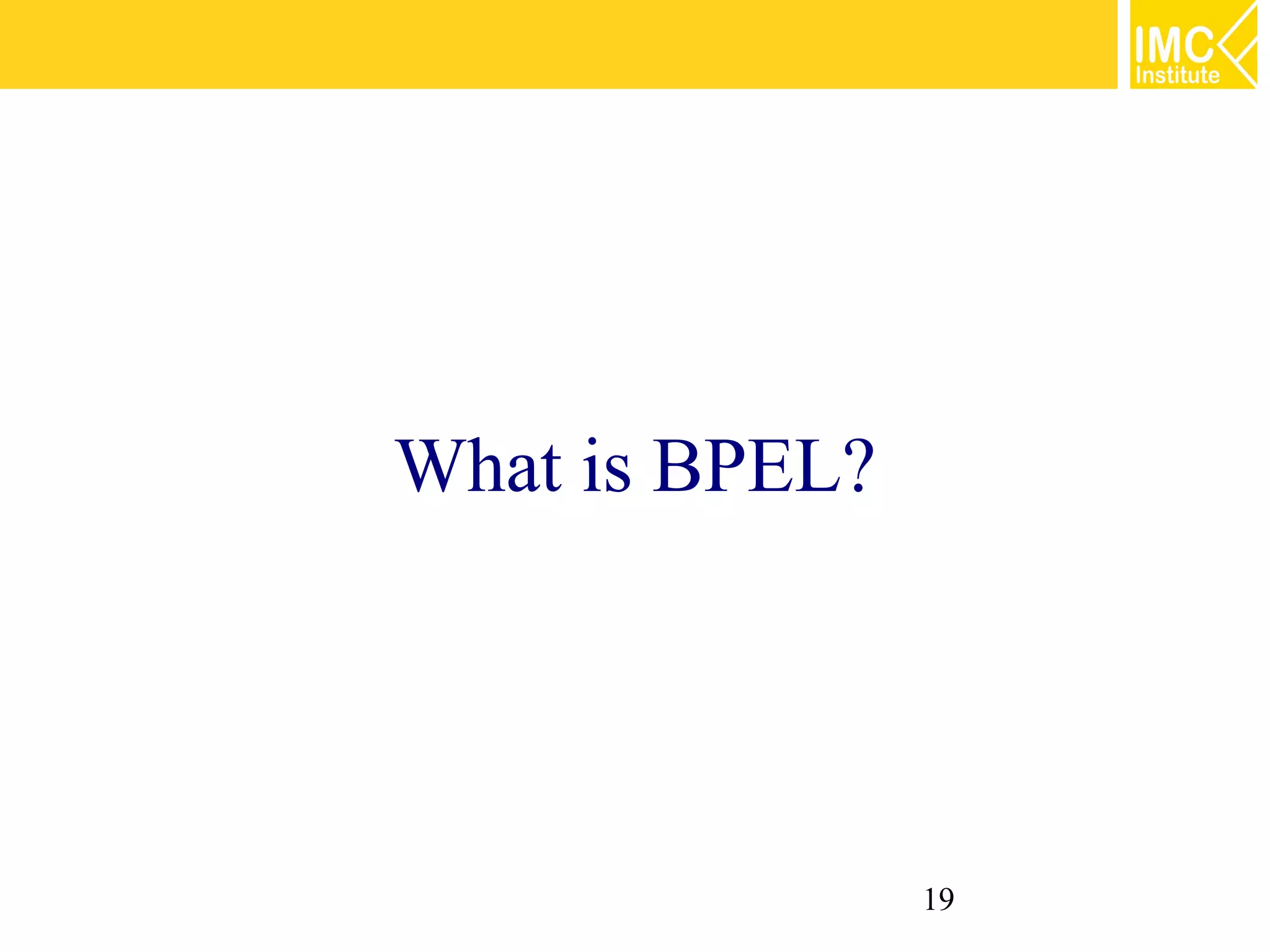 What is BPEL?




                19
 