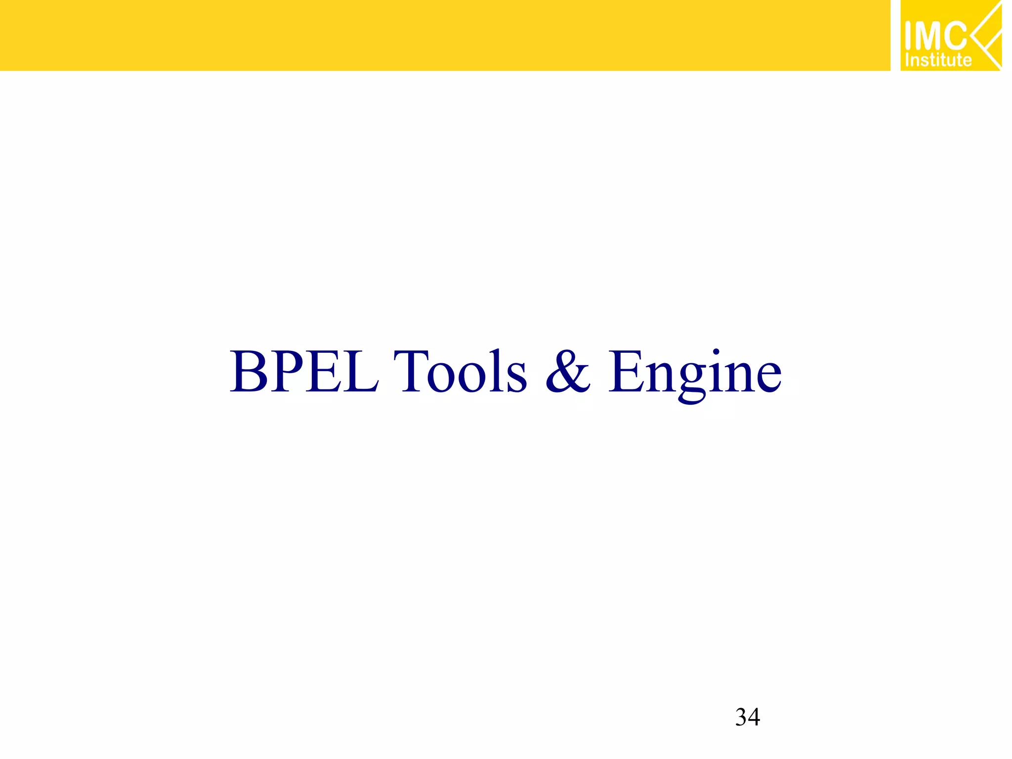 BPEL Tools & Engine




                 34
 