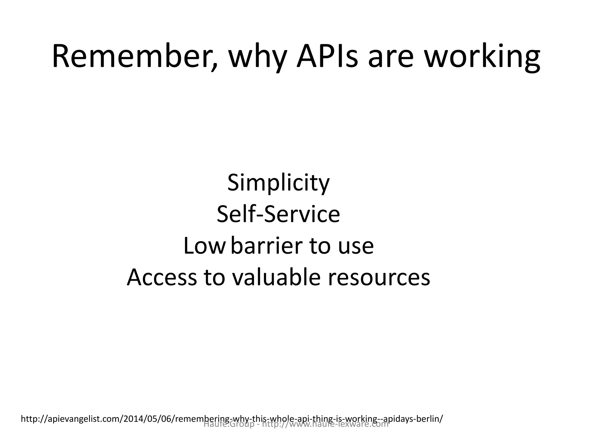 Remember, why APIs are working
Simplicity
Self-Service
Lowbarrier to use
Access to valuable resources
http://apievangelist.com/2014/05/06/remembering-why-this-whole-api-thing-is-working--apidays-berlin/
Haufe.Group - http://www.haufe-lexware.com
 