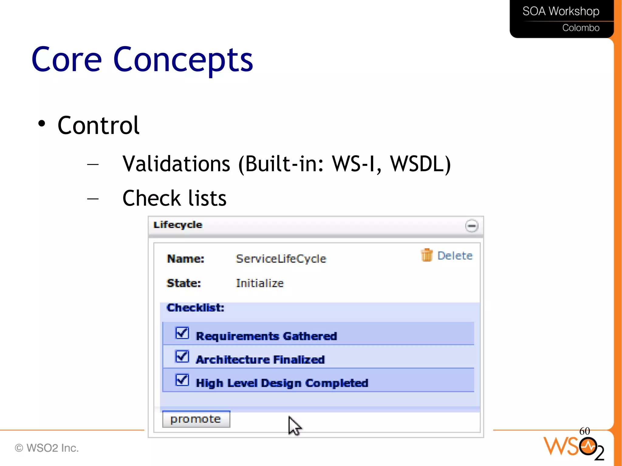 60
Core Concepts

Control
– Validations (Built-in: WS-I, WSDL)
– Check lists
 