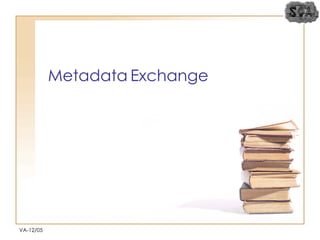 Metadata Exchange VA-12/05 