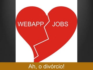 Ah, o divórcio!
 