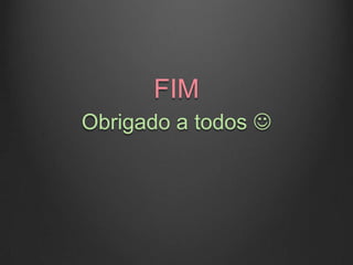 FIM
Obrigado a todos 
 