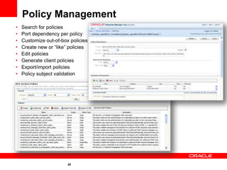 28
Policy Management
• Search for policies
• Port dependency per policy
• Customize out-of-box policies –
• Create new or “like” policies
• Edit policies
• Generate client policies
• Export/import policies
• Policy subject validation
 