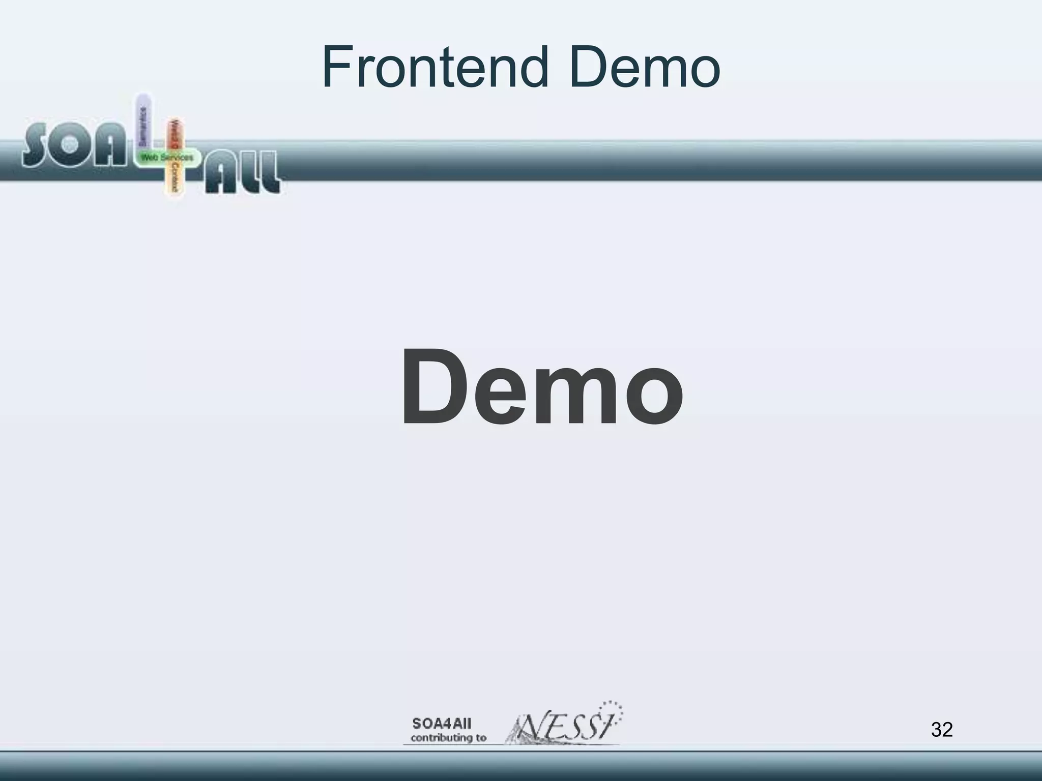 Frontend Demo




  Demo


                32
 