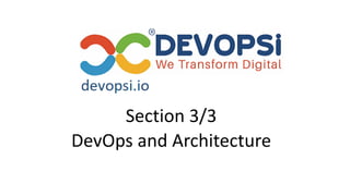 Section 3/3
DevOps and Architecture
 
