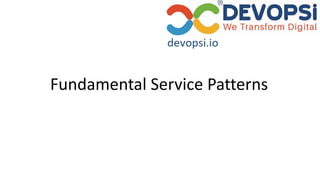 Fundamental Service Patterns
 