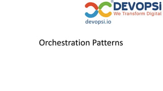 Orchestration Patterns
 