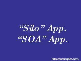 “ Silo” App. “SOA” App. http://soasimples.com 