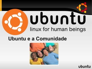 Ubuntu e a Comunidade
 