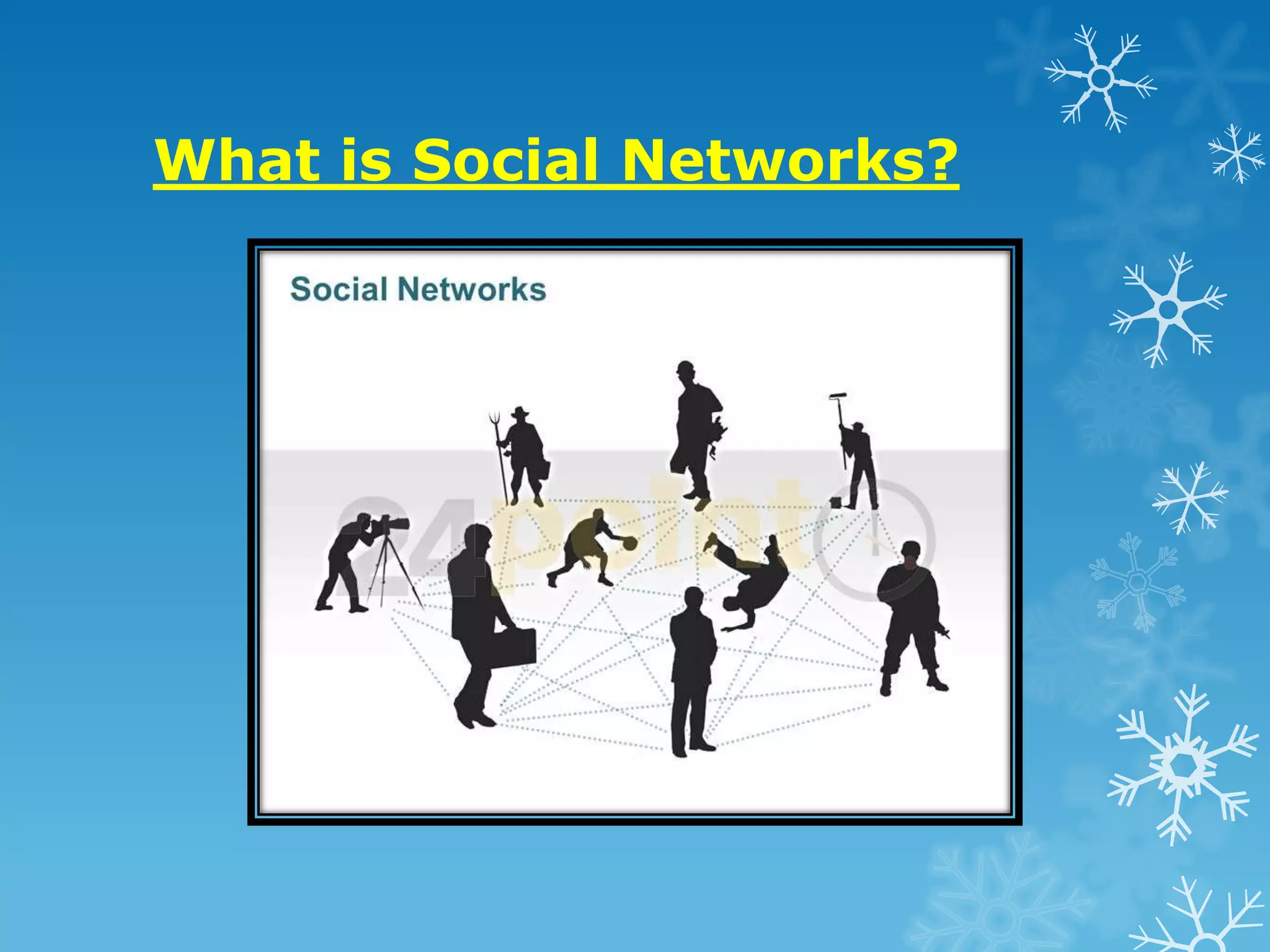 What is Social Networks?
 