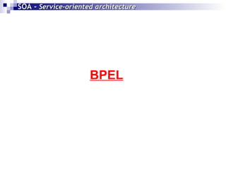 SOA -  Service-oriented architecture   BPEL 
