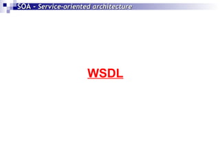 SOA -  Service-oriented architecture   WSDL 