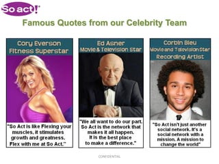 Famous Quotes from our Celebrity Team




                 CONFIDENTIAL
 