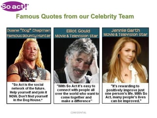 Famous Quotes from our Celebrity Team




                 CONFIDENTIAL
 