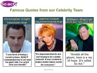 Famous Quotes from our Celebrity Team




                 CONFIDENTIAL
 
