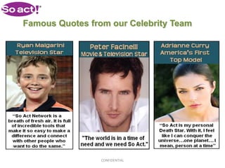 Famous Quotes from our Celebrity Team




                 CONFIDENTIAL
 