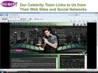 Our Celebrity Team Links to Us from
Their Web Sites and Social Networks




            CONFIDENTIAL
 